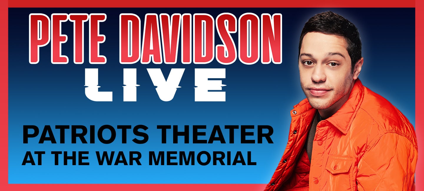 Pete Davidson LIVE - Patriots Theater at the War Memorial